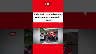 1º de Maio: trabalhadores realizam atos em todo o Brasil #Shorts