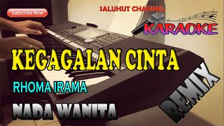 KEGAGALAN CINTA [KARAOKE] RHOMA IRAMA ll NADA WANITA A=DO