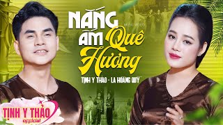 Nắng Ấm Quê Hương ♫ Bản SONG CA Hay Da Diết Nghe Là Đắm Say 💗 Tịnh Y Thảo ft La Hoàng Quý