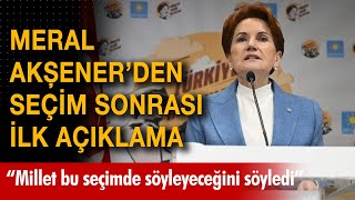 Meral Akşener'den seçim sonrası ilk açıklama