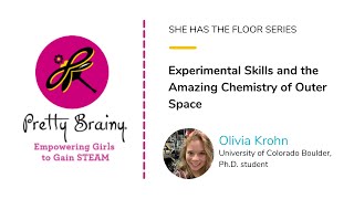 Pretty Brainy | She Has the Floor | Experimental Skills and the Amazing Chemistry of Outer Space