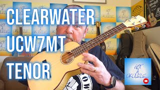 Got A Ukulele Reviews - Clearwater UCW7MT Spruce and Maple Tenor