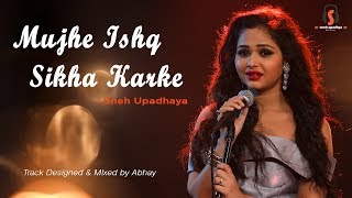 Muje Ishq Sikha Karke   Cover Song   Sneh Upadhaya Hello Kon720p