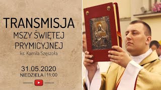 ARCHIWUM - Msza Święta Prymicyjna ks. Kamila Szęszoła - (31.05.2020)