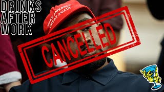 Is Kanye Officially Cancelled? | DRINKS AFTER WORK PODCAST