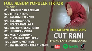 CUT RANI LUMPUR DAN BERLIAN | SALAHMU SENDIRI FULL ALBUM PILIHAN ENAK DIDENGAR 2025