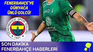 Fenerbahçe'ye dünyaca ünlü golcü! Yeniden Avrupa'ya dönüyor