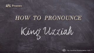 How to Pronounce King Uzziah (Real Life Examples!)