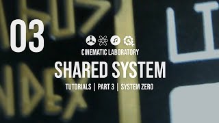 Shared System Tutorials | Part 3 | System Zero