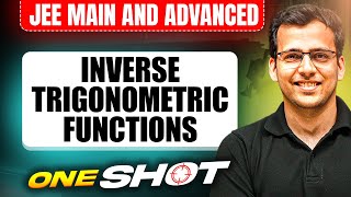 INVERSE TRIGONOMETRIC FUNCTIONS in One Shot: All Concepts \u0026 PYQs Covered | JEE Main \u0026 Advanced