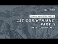 Paul Osteen, M.D. | 1st Corinthians, Part II (2019)