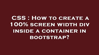 CSS : How to create a 100% screen width div inside a container in bootstrap?