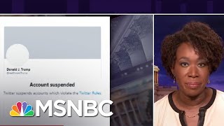 Joy Reid: Twitter Is Shutting Trump ‘The Hell Up’ With Permanent Suspension | The ReidOut | MSNBC