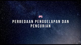 Perbedaan PENGGELAPAN dengan PENCURIAN