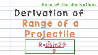 Derivation of equation of Range of a projectile.