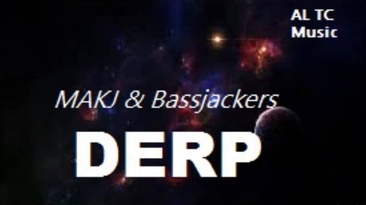 DERP - MAKJ & Bassjackers - YouTube