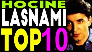 Hocine Lasnami --- TOP 10 ------- حسين لصنامي --- أروع 10 اغاني