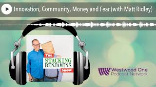 Innovation, Community, Money and Fear (with Matt Ridley)