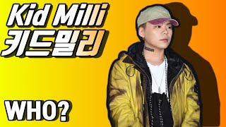 키드밀리가 누구냐고? (WHO'S KID MILLI?) [아티스트 소개]