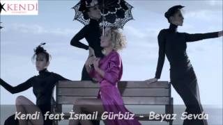 Kendi feat İsmail Gürbüz  - Beyaz Sevda