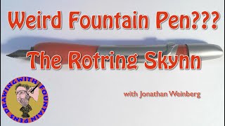 Weird Fountain Pens: The Rotring Skynn Fountain Pen with Ergonomic Comfort Grip (ECG)