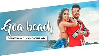 Goa Beach | Club Mix | Tony Kakkar & Neha Kakkar | DJ Ravish & DJ Chico