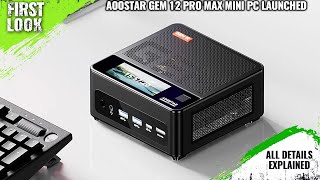 AOOSTAR Gem 12 Pro Max Mini PC Launched With Hawk Point APU and OCuLink Port - All Details Here