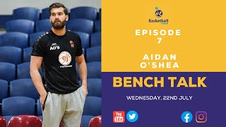 Bench Talk Episode 7 - Aidan O'Shea