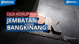 18 Bulan Sandang Status Tersangka, KPK Akhirnya Tahan Dua Koruptor Jembatan Bangkinang Riau