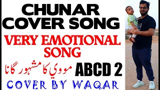 CHUNAR ABCD 2 | COVER SONG BY WAQAR | CHUNAR ABCD 2 MP3 SONG | SONG 2020 | NEW SONGS 2020