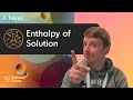 Enthalpy of Solution | A-Level Chemistry | Tailored Tutors