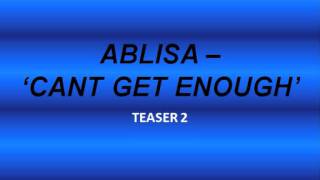Teaser 2 - Ablisa - DEBUT SINGLE 'Can't Get Enough'