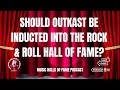 Should Outkast Be Inducted Into The Rock & Roll Hall of Fame? Music Halls of Fame Podcast