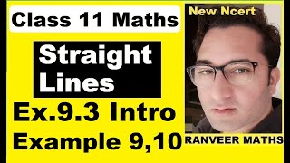 Class 11 Maths , Ex.9.3 Introduction | Example 9,10  | Straight Lines | NEW NCERT | Ranveer Maths 11