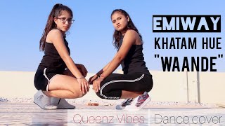 EMIWAY - KHATAM HUE WAANDE (Prod.YOKI) | Hip hop Dance video | Bantai | Rap song hindi