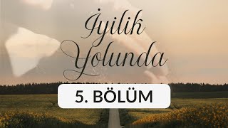 İbrahim Taşdemir - İyilik Yolunda 5. Bölüm