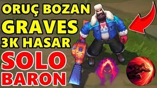 RAKİP TEK YEDİ ORUCU BOZULUR MU !?? SOLO BARON ALDIM VE 1 VURUŞLA 3 K VURDUK TEK ATAN GRAVES | LoL