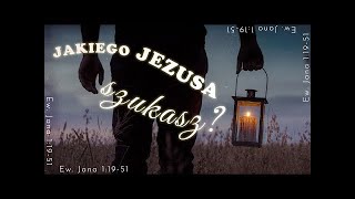 Jakiego Jezusa szukasz? - Ew. Jana 1:19-51 | Tymoteusz Mysakowski