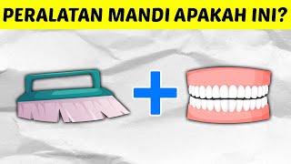 KAMU MANDI SEHARI BERAPA KALI? COBA JAWAB TEKA-TEKI TEBAK NAMA PERALATAN ALAT MANDI INI