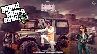 BAHUBALI (Full Video) AMAR FEROZPURIA | GTA 5 VERSION | Latest Punjabi Songs 2017