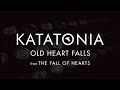 Katatonia - Old Heart Falls (lyrics video) (from The Fall of Hearts)