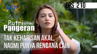 PUTRI UNTUK PANGERAN - Tak Kehabisan Akal, Naomi Punya Rencana Lain