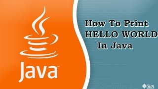 1 How to print HELLO WORLD in java