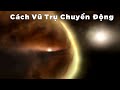 Cách vũ trụ chuyển động - Khám phá vũ trụ - Thuyết minh