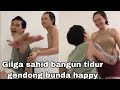 GILGA SAHID BANGUN TIDUR GENDONG BUNDA HAPPY