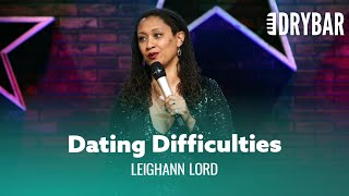 Dating Can Be Difficult. Leighann Lord