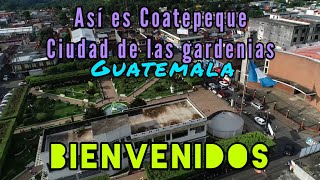 Así es Ciudad de Coatepeque Guatemala