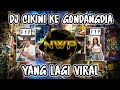 DJ CIKINI KE GONDANGDIA REMIX VIRAL TIK TOK FULL BASS❗