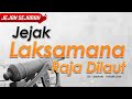 BUKAN MITOS !! INILAH JEJAK LAKSAMANA RAJA DILAUT (JEJAKATA-SEBALIK SYAIR)