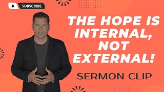 The Hope Is Internal, Not External! | Andrew Farley